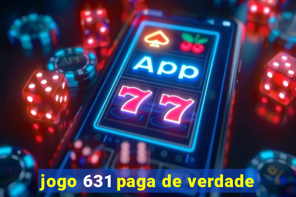 jogo 631 paga de verdade